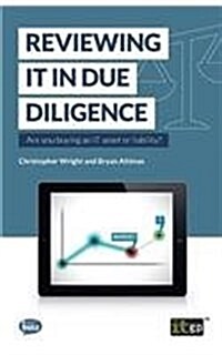 Reviewing it in Due Diligence : Are You Buying an it Asset or Liability? (Paperback)