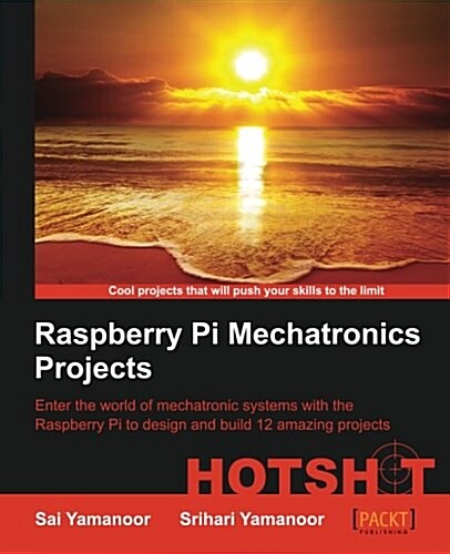 Raspberry Pi Mechatronics Projects HOTSHOT (Paperback, ed)