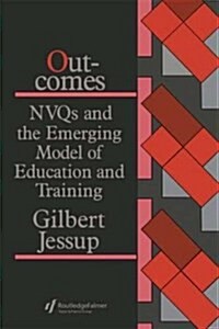 Outcomes: Nvqs And The Emerging Model Of Education And Training (Paperback)