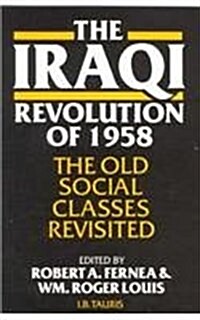 The Iraqi Revolution of 1958 : The Old Social Classes Revisited (Hardcover)