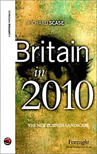 Britain in 2010 : The New Business Landscape (Paperback)