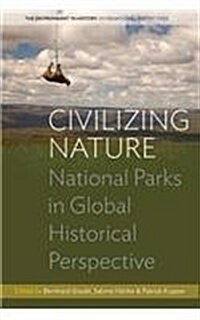 Civilizing Nature : National Parks in Global Historical Perspective (Paperback)