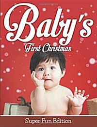Babys First Christmas: Super Fun Edition (Paperback)