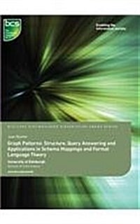 Graph Patterns : Structure, query answering and applications in schema mappings and formal language theory (Paperback)