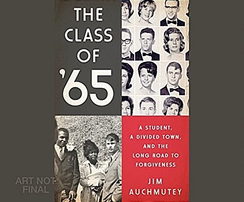 The Class of 65: A Student, a Divided Town, and the Long Road to Forgiveness (MP3 CD)