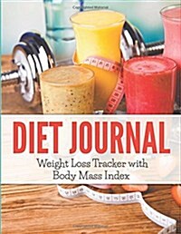 Diet Journal: Weight Loss Tracker with Body Mass Index (Paperback)