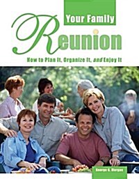 Your Family Reunion: How to Plan It, Organize It, and Enjoy It (Paperback)