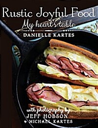 Rustic Joyful Food: My Hearts Table (Hardcover)