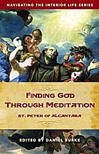 Finding God Through Meditation: St. Peter of Alcantara (Paperback)