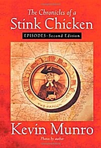 The Chronicles of a Stink Chicken: Episodes - Second Edition (Paperback)