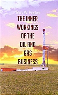 The Inner Workings of the Oil and Gas Business (Paperback)