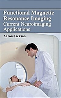 Functional Magnetic Resonance Imaging: Current Neuroimaging Applications (Hardcover)