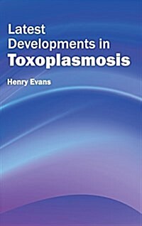 Latest Developments in Toxoplasmosis (Hardcover)