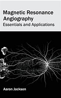 Magnetic Resonance Angiography: Essentials and Applications (Hardcover)