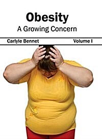 Obesity: A Growing Concern (Volume I) (Hardcover)