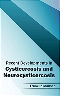 Recent Developments in Cysticercosis and Neurocysticercosis (Hardcover)