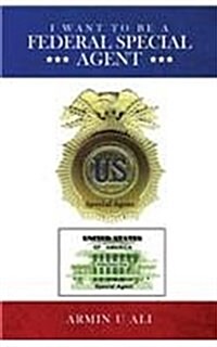I Want to Be a Federal Special Agent (Paperback)