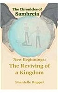 New Beginnings: The Reviving of a Kingdom - The Chronicles of Sambreia (Paperback)