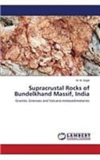 Supracrustal Rocks of Bundelkhand Massif, India (Paperback)