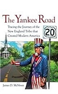 The Yankee Road: Tracing the Journey of the New England Tribe That Created Modern America, Vol. 1: Expansion (Paperback)
