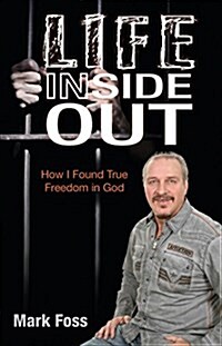 Life Inside Out: How I Found True Freedom in God (Paperback)