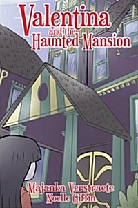 Valentina and the Haunted Mansion (Valentinas Spooky Adventures - 1) (Hardcover)