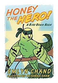 Honey the Hero (a Bird Brain Book) (Paperback)