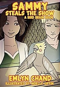 Sammy Steals the Show (a Bird Brain Book) (Paperback)