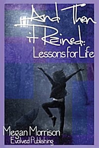 And Then It Rained: Lessons for Life (Paperback, 2)