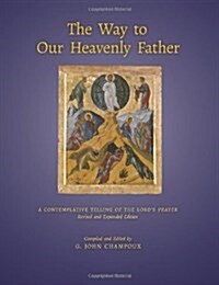 The Way to Our Heavenly Father: A Contemplative Telling of the Lords Prayer (Paperback, 2, Revised)