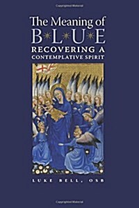 The Meaning of Blue: Recovering a Contemplative Spirit (Paperback)