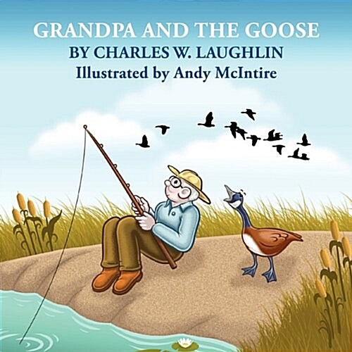 Grandpa and the Goose (Paperback)