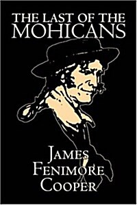 Last of the Mohicans by James Fenimore Cooper, Fiction, Classics, Historical, Action & Adventure (Hardcover)
