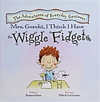 Mrs. Gorski, I Think I Have the Wiggle Fidgets (Paperback, Ard Template)