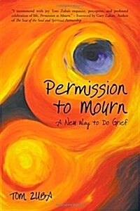 Permission to Mourn: A New Way to Do Grief (Paperback)