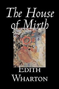 The House of Mirth by Edith Wharton, Fiction, Classics (Hardcover)