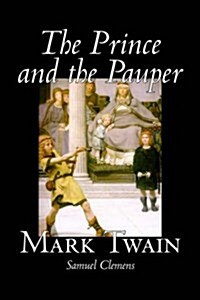 The Prince and the Pauper by Mark Twain, Fiction, Classics, Fantasy & Magic (Hardcover)