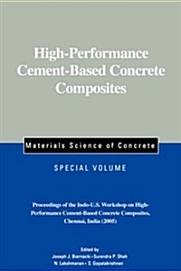 High-Performance Cement-Based Concrete Composites, Special Volume: Proceedings of the Indo-U.S. Workshop on High-Performance Cement-Based Concrete Com (Paperback)