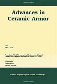 Advances in Ceramic Armor: A Collection of Papers Presented at the 29th International Conference on Advanced Ceramics and Composites, Jan 23-28, (Paperback)