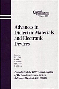 Advances in Dielectric Materials and Electronic Devices: Proceedings of the 107th Annual Meeting of the American Ceramic Society, Baltimore, Maryland, (Paperback)