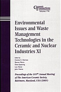 Environmental Issues and Waste Management Technologies in the Ceramic and Nuclear Industries XI: Proceedings of the 107th Annual Meeting of the Americ (Paperback)