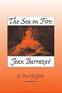 The Sea on Fire: Jean Barraqu? (Hardcover)