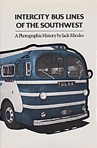 Intercity Bus Lines of the Southwest: A Photographic History (Paperback)