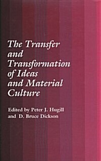 The Transfer and Transformation of Ideas and Material Culture (Paperback)