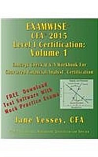 Examwise Cfa 2015 Level I Certification Volume 1 the Candidates Question and Answer Workbook (with Practice Exam Software) (Paperback)