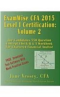 Examwise Volume 2 Cfa 2015 Level I Certification the Candidates Question and Answer Workbook for Chartered Financial Analyst Exam (with Download Pract (Paperback)