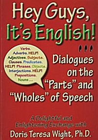 Hey Guys, Its English: Dialogues on the Parts and Wholes of Speech (Paperback)