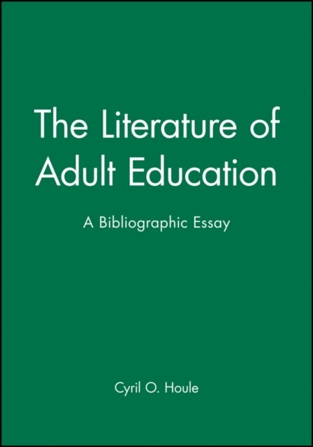 The Literature of Adult Education: A Bibliographic Essay (Hardcover)