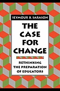 The Case for Change: Rethinking the Preparation of Educators (Hardcover)