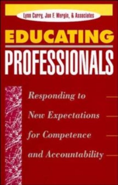 Educating Professionals: Responding to New Expectations for Competence and Accountability (Hardcover)